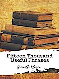 Fifteen Thousand Useful Phrases