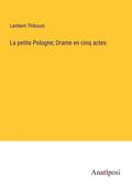 La petite Pologne; Drame en cinq actes