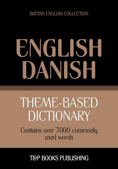 Theme-based dictionary British English-Danish - 7000 words