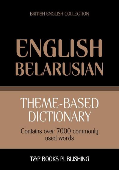 Theme-based dictionary British English-Belarusian - 7000 words