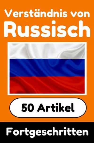 Verständnis von Russisch | Russisch lernen mit 50 interessanten Artikeln über Länder, Gesundheit, Sprachen und mehr