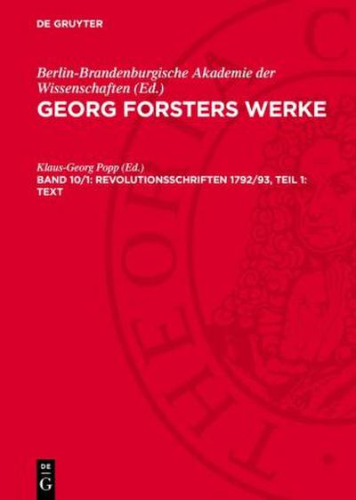 Georg Forsters Werke, Band 10/1, Revolutionsschriften 1792/93, Teil 1: Text