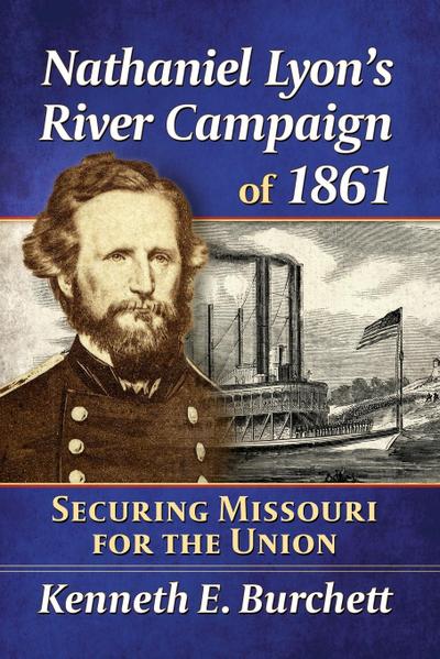 Nathaniel Lyon’s River Campaign of 1861