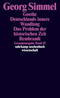 Goethe. Deutschlands innere Wandlung. Das Problem der historischen Zeit. Rembrandt