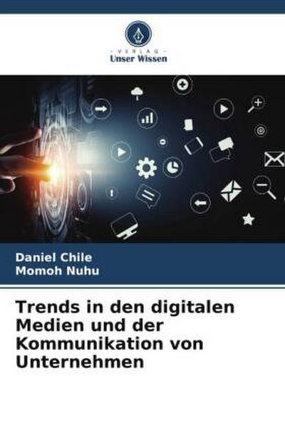 Trends in den digitalen Medien und der Kommunikation von Unternehmen