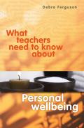 What Teachers Need to Know About Personal Wellbeing