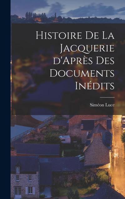 Histoire de la Jacquerie d’Après des Documents Inédits
