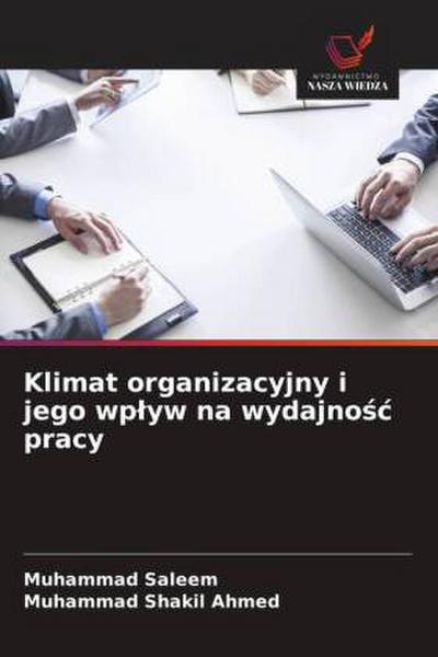Klimat organizacyjny i jego wp¿yw na wydajno¿¿ pracy