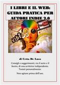 I libri e il web: guida pratica per autori Indie 2.0