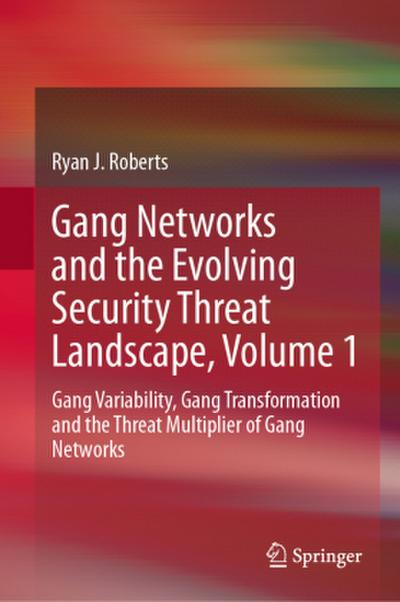 Gang Networks and the Evolving Security Threat Landscape, Volume 1