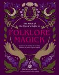 The Witch of the Forest’s Guide to Folklore Magick
