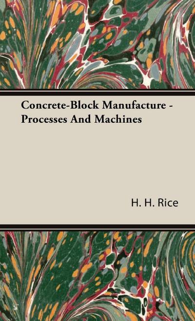 Concrete-Block Manufacture - Processes and Machines