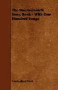 The Bournemouth Song Book - With One Hundred Songs