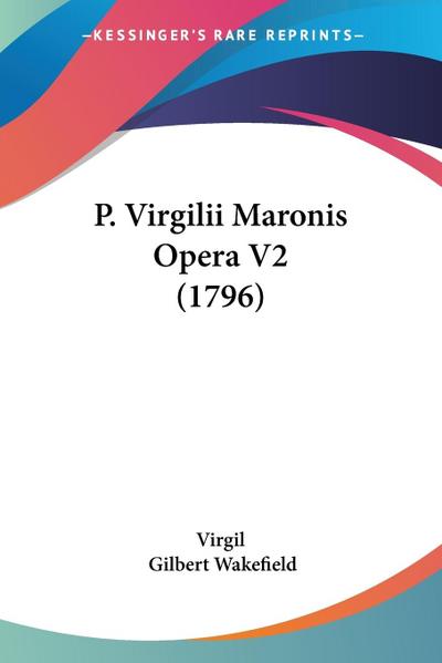 P. Virgilii Maronis Opera V2 (1796)