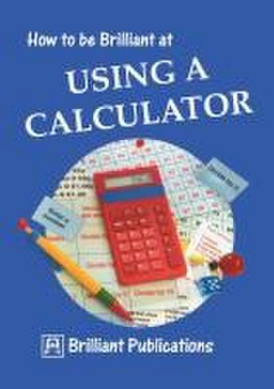 How to Be Brilliant at Using a Calculator
