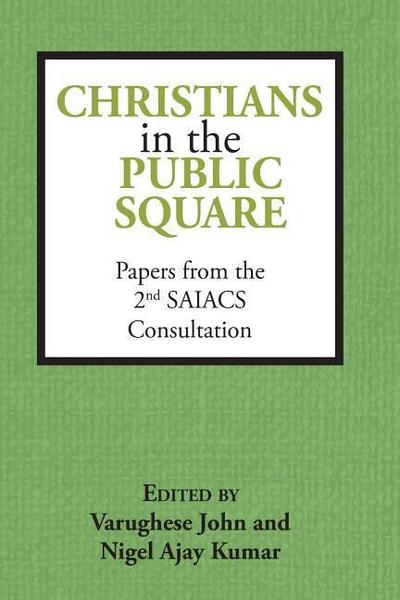 Christians in the Public Square: Papers from the 2nd SAIACS Consultation