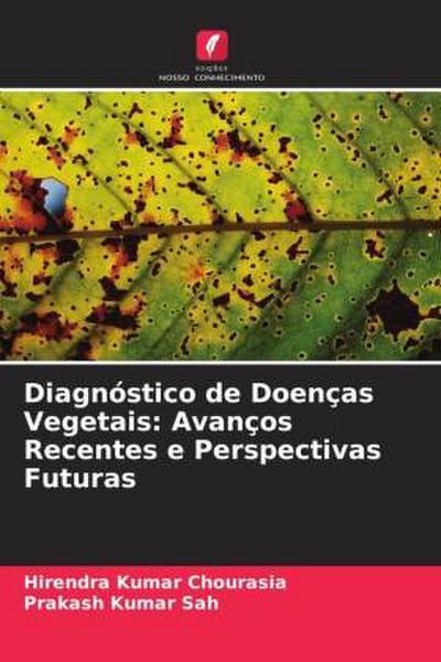Diagnóstico de Doenças Vegetais: Avanços Recentes e Perspectivas Futuras