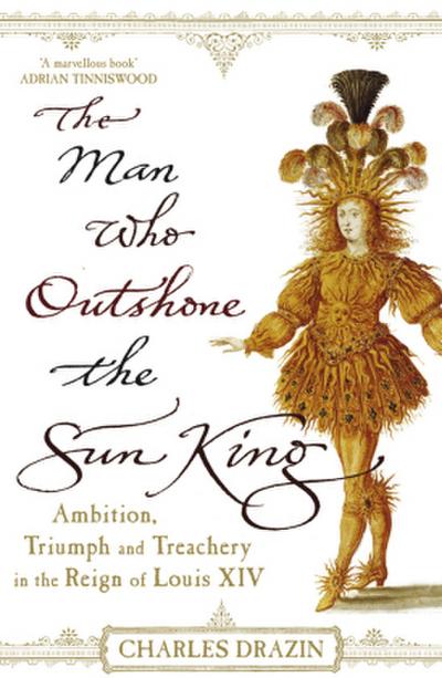 The Man Who Outshone the Sun King