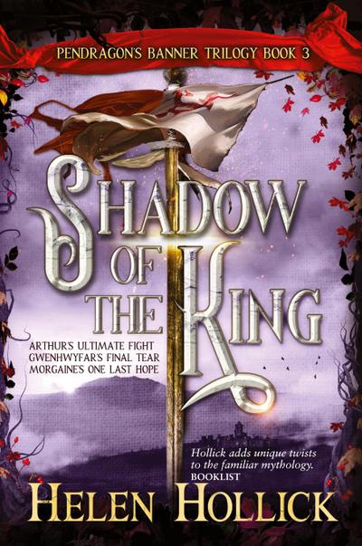 SHADOW OF THE KING (The Pendragon’s Banner Trilogy Book 3)