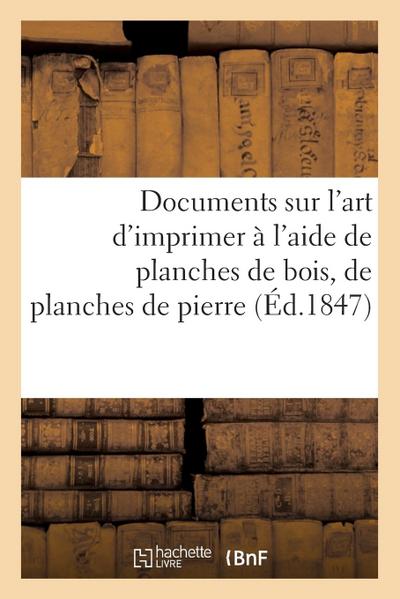 Documents Sur l’Art d’Imprimer À l’Aide de Planches de Bois, de Planches de Pierre