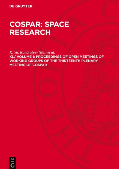 COSPAR: Space Research, XI./ Volume 1, Proceedings of Open Meetings of Working Groups of the Thirteenth Plenary Meeting of COSPAR