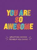You Are So Awesome