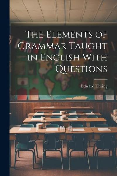 The Elements of Grammar Taught in English With Questions