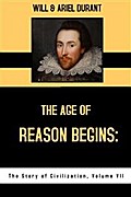 The Age of Reason Begins: The Story of Civilization, Volume VII
