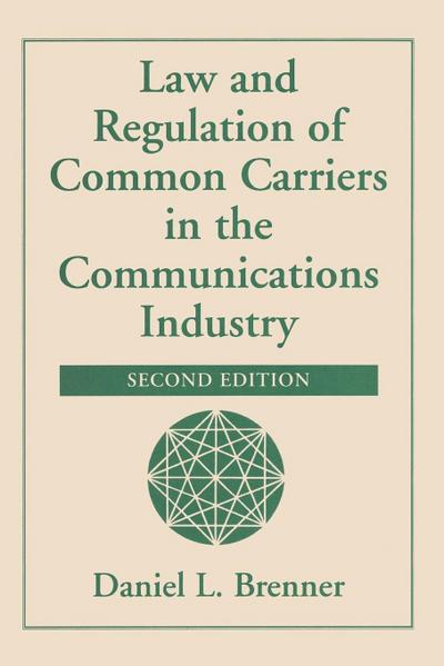 Law And Regulation Of Common Carriers In The Communications Industry