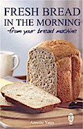 Fresh Bread in the Morning (From Your Bread Machine)