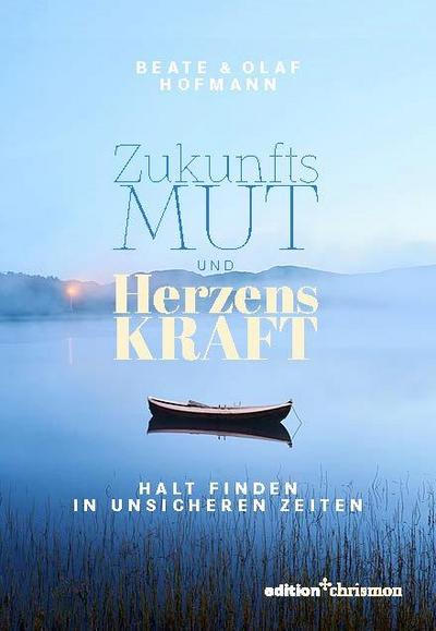 Zukunftsmut und Herzenskraft