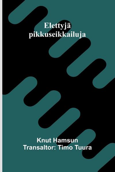 Elettyjä pikkuseikkailuja