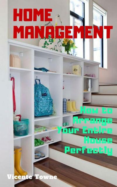 Home Management How to Arrange Your Entire House Perfectly