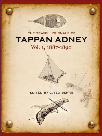 The Travel Journals of Tappan Adney, Vol. 1, 1887-1890