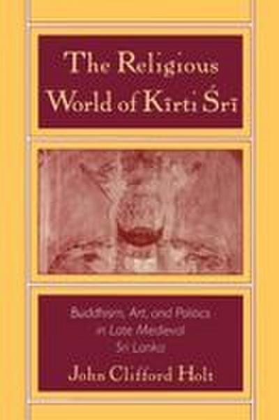 The Religious World of Kirti Sri