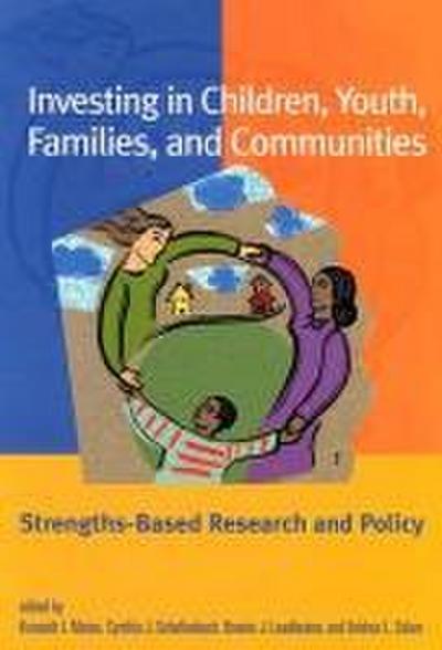 Investing in Children, Youth, Families, and Communities: Strengths-Based Research and Policy