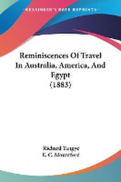 Reminiscences Of Travel In Australia, America, And Egypt (1883)