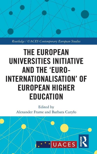 The European Universities Initiative and the ’Euro-internationalisation’ of European Higher Education