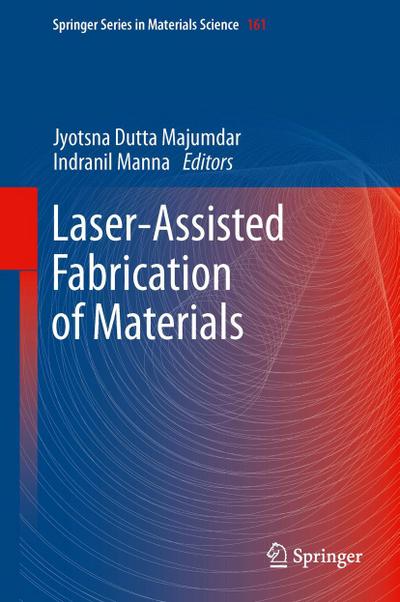 Laser-Assisted Fabrication of Materials