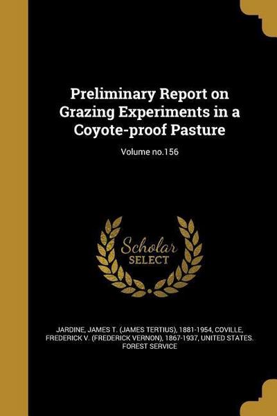 Preliminary Report on Grazing Experiments in a Coyote-proof Pasture; Volume no.156