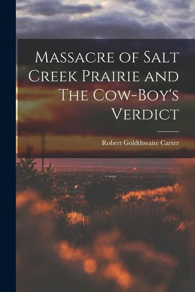 Massacre of Salt Creek Prairie and The Cow-Boy’s Verdict
