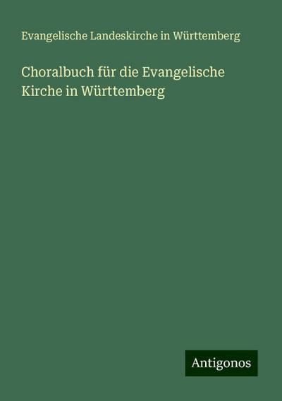 Württemberg, E: Choralbuch für die Evangelische Kirche in Wü
