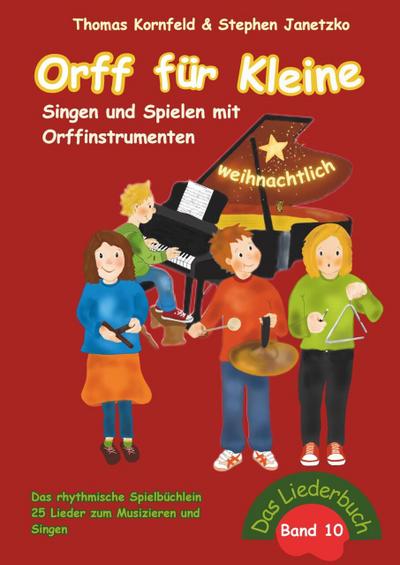 Orff für Kleine, Band 10 - weihnachtlich - Singen und Spielen mit Orffinstrumenten