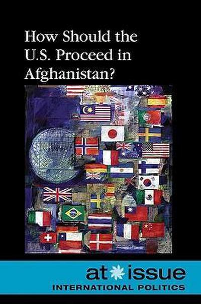 How Should the U.S. Proceed in Afghanistan?