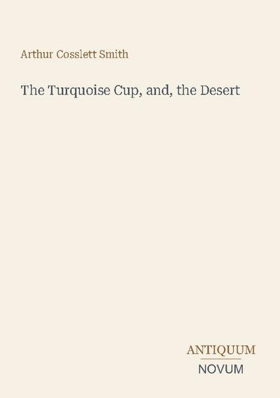 The Turquoise Cup, and, the Desert