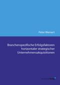 Branchenspezifische Erfolgsfaktoren horizontaler strategischer Unternehmensakquisitionen