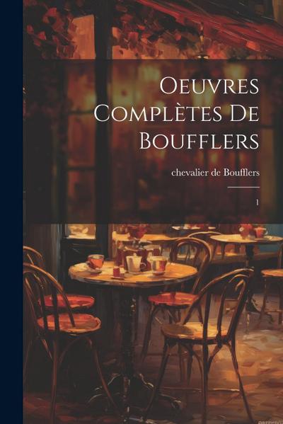 Oeuvres complètes de Boufflers: 1
