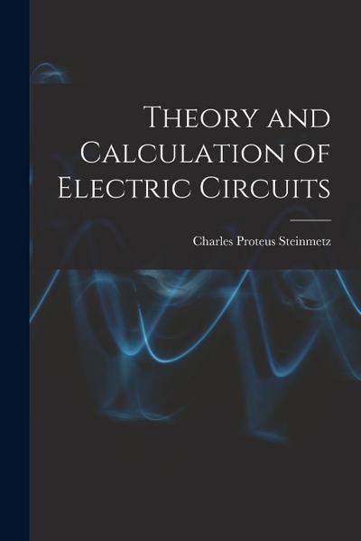 Theory and Calculation of Electric Circuits