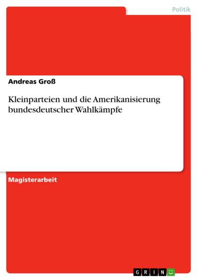 Kleinparteien und die Amerikanisierung bundesdeutscher Wahlkämpfe