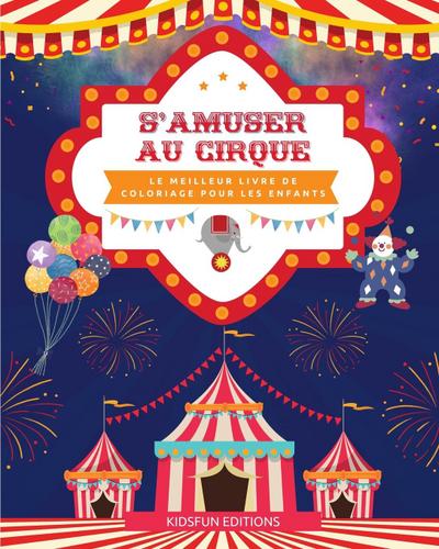 S’amuser au cirque - Le meilleur livre de coloriage pour les enfants